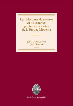 Las relaciones de sucesos en los cambios políticos y sociales de la Europa Moderna | 9788449028977 | García López, Jorge;Boadas, Sònia