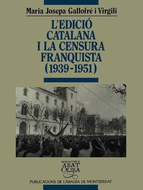 L'edició catalana i la censura franquista (1939-1951) | 9788478262281 | Gallofré i Virgili, Maria Josepa