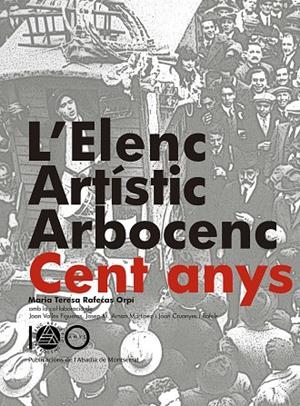 L'Elenc Artístic Arborcenc. 100 anys | 9788498838893 | Rafecas Orpí, Maria Teresa
