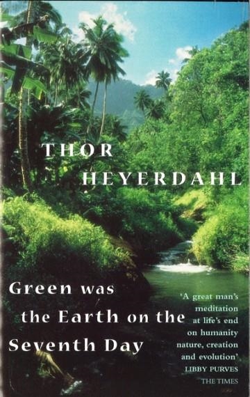 GREEN WAS THE EARTH ON THE SEVENTH DAY | 9780349109879 | HEYERDAHL, T