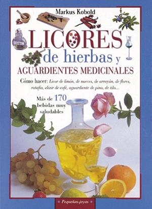 Licores de hierbas y aguardientes medicinales | 9788430599158 | Kobold, Markus