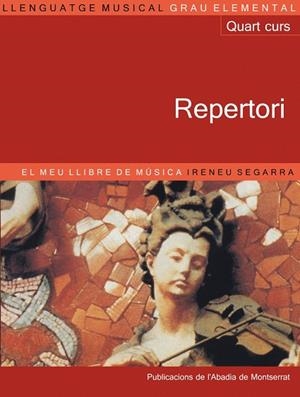 Llenguatge musical. Grau elemental. Quart Curs. Repertori. El meu llibre de música | 9788478267767 | Segarra, Ireneu;Riera Subirachs, Santi