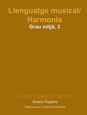 Llenguatge musical/Harmonia. Grau Mitjà. Primer Curs. El meu llibre de música | 9788484154990 | Segarra Malla, Ireneu;Jorba Planell, Pepita