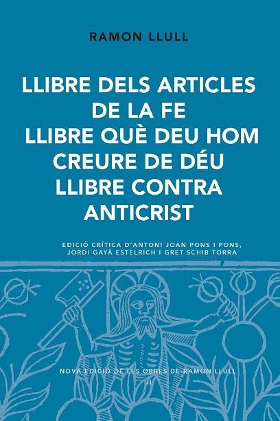 Llibre dels articles de la fe. Llibre què eeu hom creure de Déu. Llibre contra Anticrist | 9788498838800 | Ramon Llull