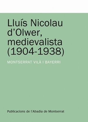 Lluís Nicolau d'Olwer, medievalista (1904-1938) | 9788498831306 | Vilà i Bayerri, Montserrat