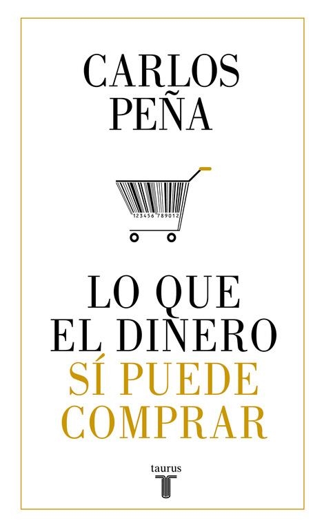 Lo que el dinero sí puede comprar | 9788430620050 | Peña, Carlos