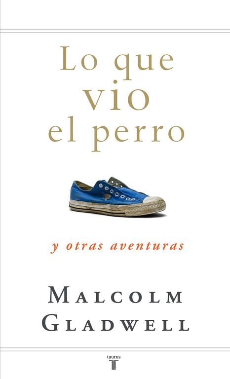 Lo que vio el perro | 9788430607556 | Malcolm Gladwell