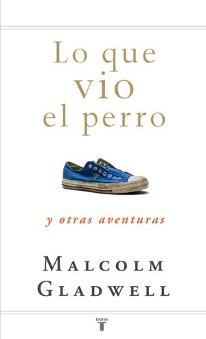 Lo que vio el perro | 9788430607556 | Malcolm Gladwell