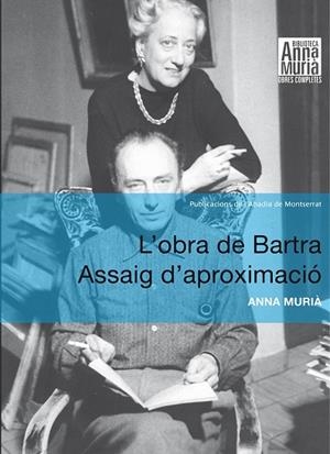 L'obra de Bartra. assaig d'aproximació | 9788498834710 | Murià Romaní, Anna