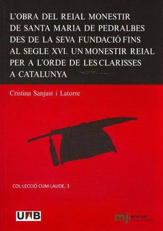 L'obra del Reial Monestir de Santa Maria de Pedralbes des de la seva fundació fins al segle XVI | 9788449026607 | Santjust i Latorre, Cristina
