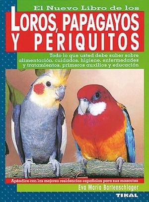 Loros, papagayos y periquitos. | 9788430582082 | Bartenschlager, Eva María
