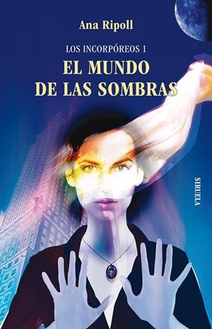 Los Incorpóreos 1. EL MUNDO DE LAS SOMBRAS | 9788498415964 | Ripoll, Ana