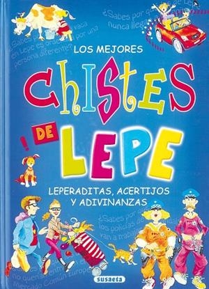 Los mejores chistes de Lepe, leperaditas, acertijos y adivinanzas | 9788430565818 | Susaeta, Equipo
