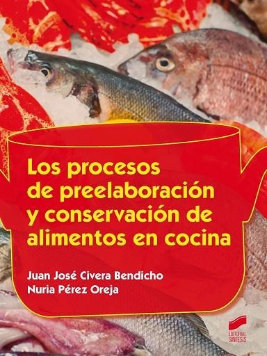 Los procesos de preelaboración y conservación de alimentos en cocina | 9788490771365 | Pérez Oreja, Nuria