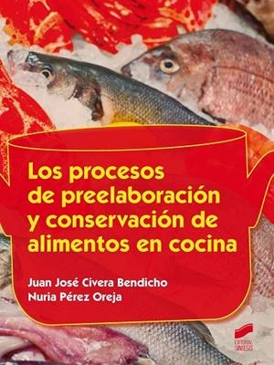 Los procesos de preelaboración y conservación de alimentos en cocina | 9788490771365 | Pérez Oreja, Nuria
