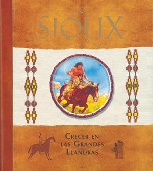 Los Sioux. Crecer en las grandes llanuras | 9788430567515 | Susaeta, Equipo