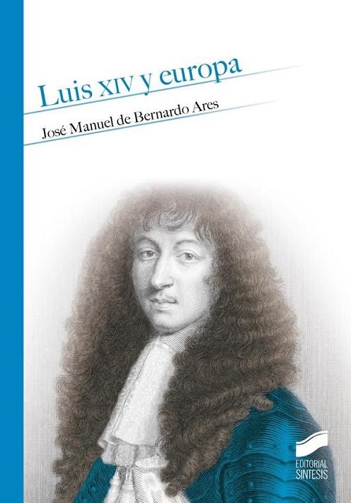 Luis XIV y Europa | 9788490772317 | De Bernardo Ares, José Manuel