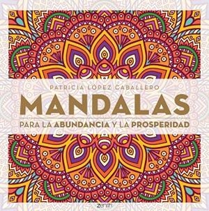 Mandalas para la abudancia y la prosperidad | 9788408165576 | López Caballero, Patricia
