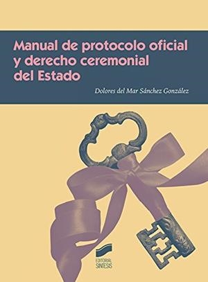 Manual de protocolo oficial y derecho ceremonial del Estado | 9788491710691 | Sánchez González, Dolores del Mar