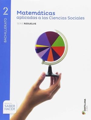 MATEMATICAS APLICADAS A LAS CIENCIAS SOCIALES SERIE RESUELVE 2 BTO SABER HACER | 9788491088592 | Varios autores