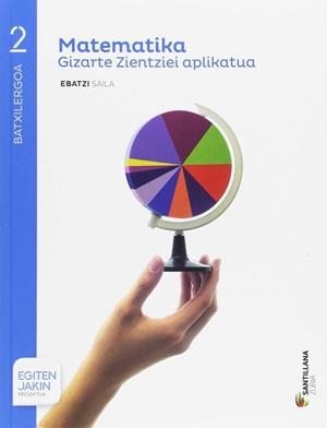 MATEMATIKA GIZARTE ZIENTZIEL APLIKATUA EBATZI SAILA 2 BTX EGITEN JAKIN | 9788491088387 | Varios autores