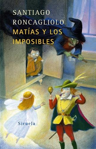 Matías y los imposibles | 9788478449880 | Roncagliolo, Santiago