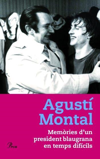 Memòries d'un president blaugrana en temps difícils | 9788484378921 | Montal Costa, Agustí