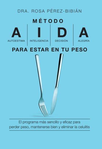 Método A.I.D.A. para estar en tu peso | 9788496599550 | Pérez Bibian, Rosa