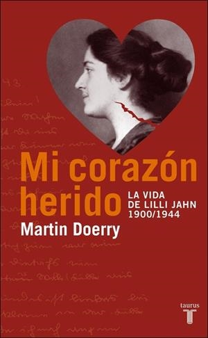 Mi corazón herido. La vida de Lilli Jahn, 1900-1944 | 9788430605026 | DOERRY, MARTIN