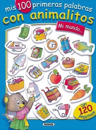 Mi mundo... con 120 pegatinas, mis 100 primeras palabras con animalitos | 9788430531639 | Susaeta, Equipo