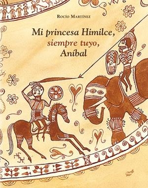 Mi princesa Himilce, siempre tuyo, Aníbal | 9788415357902 | Martínez Pérez, Rocío