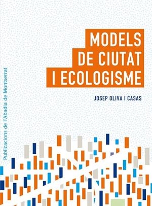 Models de ciutat i ecologisme | 9788498835762 | Oliva i Casas, Josep