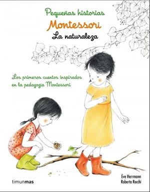 Montessori. Pequeñas historias. La naturaleza | 9788408167440 | Herrmann, Ève;Rocchi, Roberta