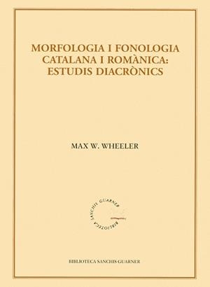 Morfologia i fonologia catalana i romànica: Estudis diacrònics | 9788484159933 | Wheeler, Max W.