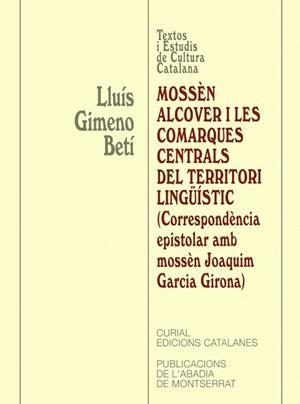 Mossèn Alcover i les comarques centrals del territori lingüístic. (Correspondència epistolar amb mossèn Joaquim Garcia Girona) | 9788484155706 | Gimeno Betí, Lluís