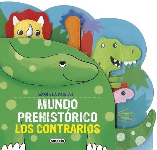 Mundo prehistórico. Los contrarios | 9788467747546 | Susaeta, Equipo