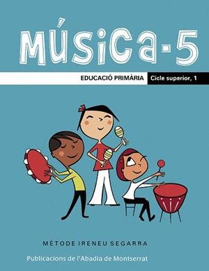 Música-5. Educació Primària. Cicle Superior, 1 | 9788498830026 | Riera Subirachs, Santi;Segarra i Malla, Ireneu
