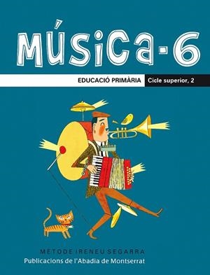 Música-6. Educació Primària. Cicle Superior, 2 | 9788498831337 | Riera Subirachs, Santi;Segarra i Malla, Ireneu