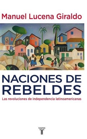 Naciones de rebeldes | 9788430607754 | Manuel Lucena