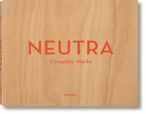 Neutra. Complete Works | 9783836512442 | Lamprecht, Barbara;Neutra, Dion