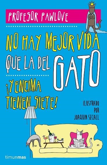 No hay mejor vida que la del gato | 9788448019457 | Profesor Pawlove