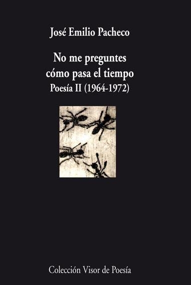 No me preguntes como pasa el tiempo | 9788498957570 | Emilio Pacheco, José