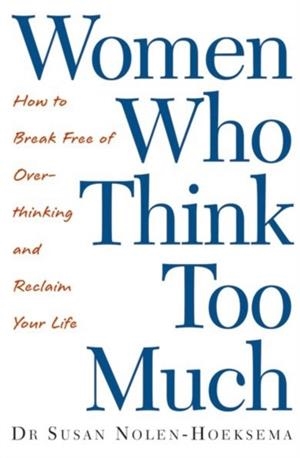 WOMEN WHO THINK TOO MUCH | 9780749924812 | SUSAN NOLEN-HOEKSEMA
