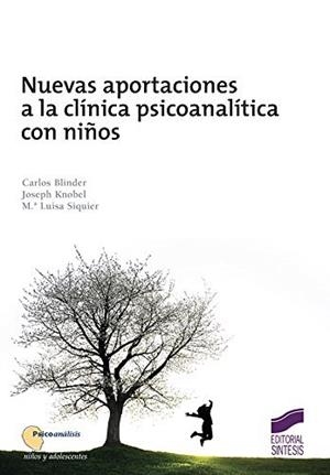 Nuevas aportaciones a la clínica psicoanalítica con niños | 9788491710738 | Blinder, Carlos;Knobel, Joseph;Siquier, M.ª Luisa