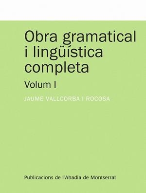 Obra gramatical i lingüística completa, Volum 1 | 9788498832822 | Vallcorba i Rocosa, Jaume