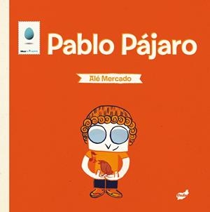 Pablo Pájaro | 9788415357247 | Mercado de la Higuera, José Alejandro