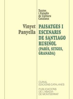 Paisatges i escenaris de Santiago Rusiñol (París, Sitges, Granada) | 9788484151968 | Panyella, Vinyet