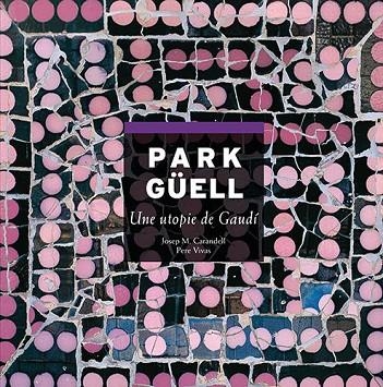 Park Güell | 9788484781189 | Vivas Ortiz, Pere;Carandell i Robusté, Josep M.