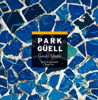 Park Güell | 9788484781196 | Vivas Ortiz, Pere;Carandell i Robusté, Josep M.
