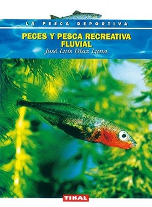 Peces y pesca recreativa fluvial. | 9788430592760 | Díez Luna, José Luis